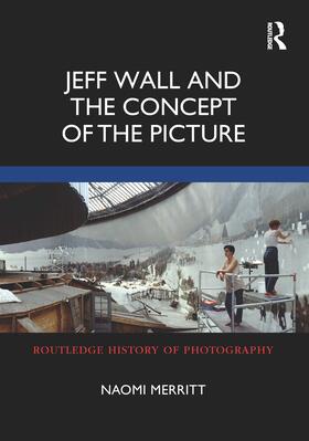 Merritt |  Jeff Wall and the Concept of the Picture | Buch |  Sack Fachmedien