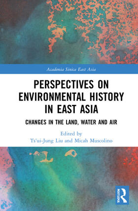 Liu / Muscolino |  Perspectives on Environmental History in East Asia | Buch |  Sack Fachmedien