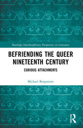 Borgstrom |  Befriending the Queer Nineteenth Century | Buch |  Sack Fachmedien