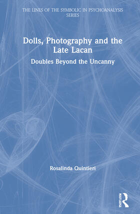 Quintieri |  Dolls, Photography and the Late Lacan: Doubles Beyond the Uncanny | Buch |  Sack Fachmedien