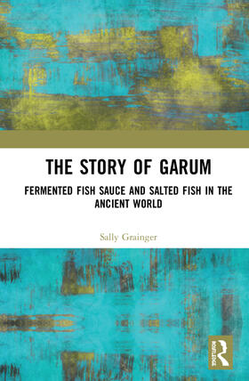 Grainger |  The Story of Garum | Buch |  Sack Fachmedien