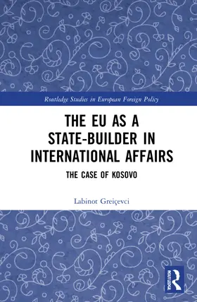 Greiçevci |  The EU as a State-builder in International Affairs | Buch |  Sack Fachmedien