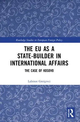 Greiçevci |  The EU as a State-builder in International Affairs | Buch |  Sack Fachmedien