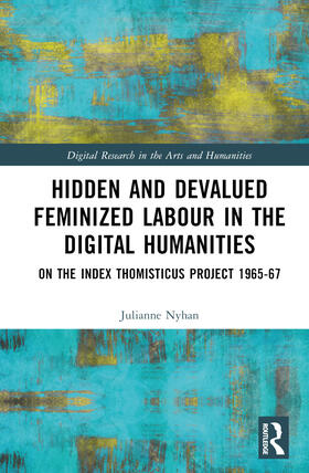 Nyhan |  Hidden and Devalued Feminized Labour in the Digital Humanities | Buch |  Sack Fachmedien