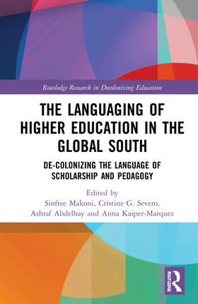 Makoni / Severo / Abdelhay |  The Languaging of Higher Education in the Global South | Buch |  Sack Fachmedien