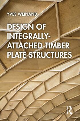 Weinand |  Design of Integrally-Attached Timber Plate Structures | Buch |  Sack Fachmedien