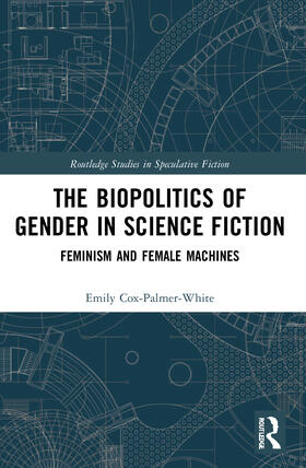 Cox-Palmer-White |  The Biopolitics of Gender in Science Fiction | Buch |  Sack Fachmedien