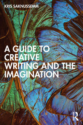 Saknussemm |  A Guide to Creative Writing and the Imagination | Buch |  Sack Fachmedien