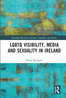 Kerrigan |  LGBTQ Visibility, Media and Sexuality in Ireland | Buch |  Sack Fachmedien