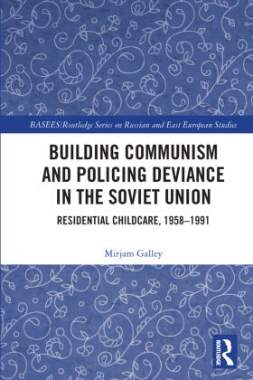 Galley |  Building Communism and Policing Deviance in the Soviet Union | Buch |  Sack Fachmedien