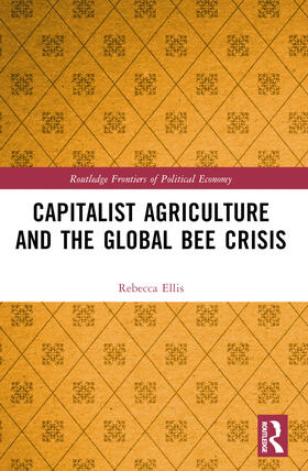 Ellis |  Capitalist Agriculture and the Global Bee Crisis | Buch |  Sack Fachmedien