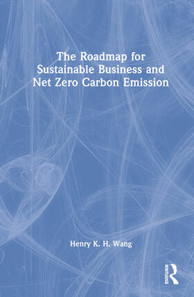 Wang |  The Roadmap for Sustainable Business and Net Zero Carbon Emission | Buch |  Sack Fachmedien