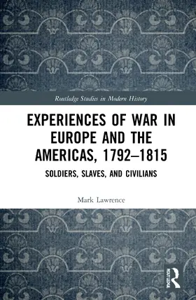 Lawrence |  Experiences of War in Europe and the Americas, 1792-1815 | Buch |  Sack Fachmedien