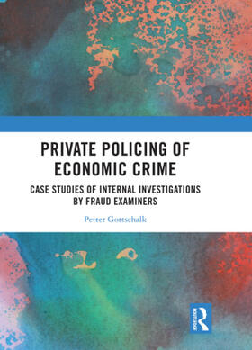 Gottschalk |  Private Policing of Economic Crime | Buch |  Sack Fachmedien