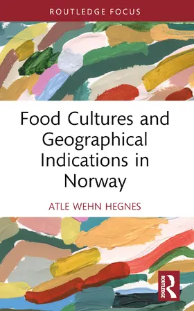 Hegnes |  Food Cultures and Geographical Indications in Norway | Buch |  Sack Fachmedien