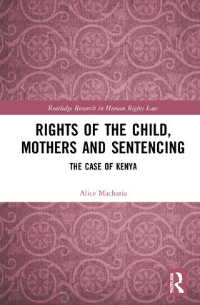 Macharia |  Rights of the Child, Mothers and Sentencing | Buch |  Sack Fachmedien