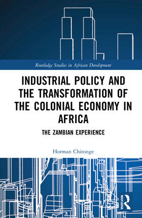 Chitonge |  Industrial Policy and the Transformation of the Colonial Economy in Africa | Buch |  Sack Fachmedien