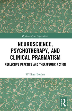 Borden |  Neuroscience, Psychotherapy and Clinical Pragmatism | Buch |  Sack Fachmedien