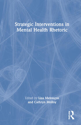 Melonçon / Molloy |  Strategic Interventions in Mental Health Rhetoric | Buch |  Sack Fachmedien