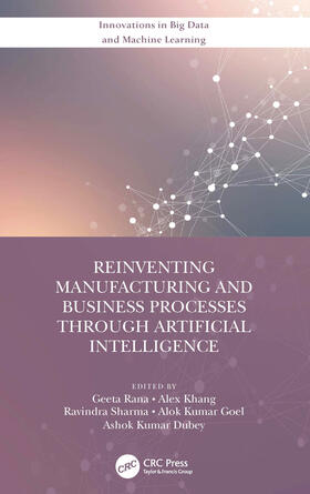 Khang / Rana / Goel |  Reinventing Manufacturing and Business Processes Through Artificial Intelligence | Buch |  Sack Fachmedien