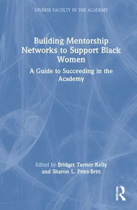 Turner Kelly / Fries-Britt |  Building Mentorship Networks to Support Black Women | Buch |  Sack Fachmedien