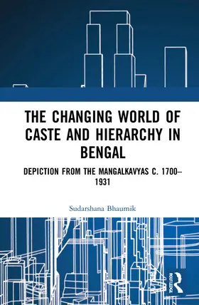 Bhaumik |  The Changing World of Caste and Hierarchy in Bengal | Buch |  Sack Fachmedien