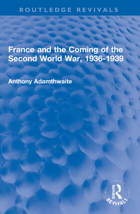 Adamthwaite |  France and the Coming of the Second World War, 1936-1939 | Buch |  Sack Fachmedien