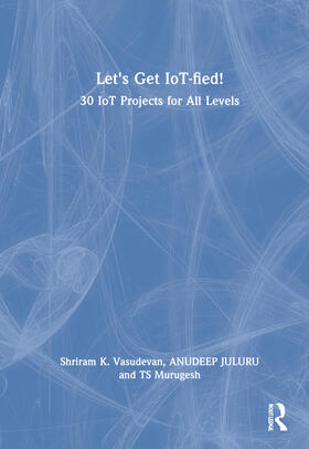 Juluru / Vasudevan / Murugesh |  Let's Get IoT-fied! | Buch |  Sack Fachmedien