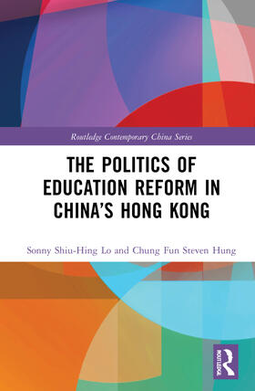 Lo / Hung |  The Politics of Education Reform in China's Hong Kong | Buch |  Sack Fachmedien