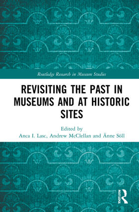 I. Lasc / McClellan / Söll |  Revisiting the Past in Museums and at Historic Sites | Buch |  Sack Fachmedien