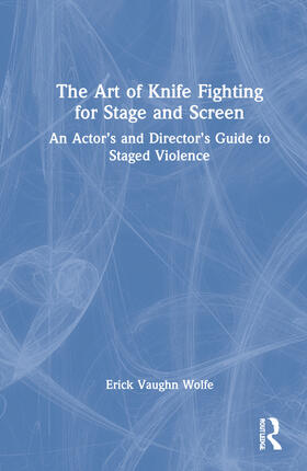 Wolfe |  The Art of Knife Fighting for Stage and Screen | Buch |  Sack Fachmedien