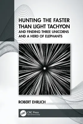 Ehrlich |  Hunting the Faster than Light Tachyon, and Finding Three Unicorns and a Herd of Elephants | Buch |  Sack Fachmedien