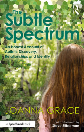 Grace |  The Subtle Spectrum: An Honest Account of Autistic Discovery, Relationships and Identity | Buch |  Sack Fachmedien