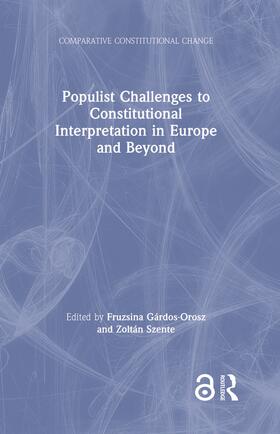 Gárdos-Orosz / Szente |  Populist Challenges to Constitutional Interpretation in Europe and Beyond | Buch |  Sack Fachmedien
