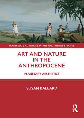 Ballard |  Art and Nature in the Anthropocene | Buch |  Sack Fachmedien