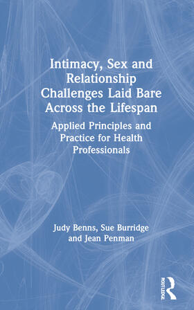 Benns / Burridge / Penman |  Intimacy, Sex and Relationship Challenges Laid Bare Across the Lifespan | Buch |  Sack Fachmedien