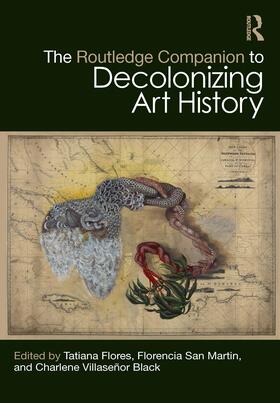 Villasenor Black / Flores / San Martin |  The Routledge Companion to Decolonizing Art History | Buch |  Sack Fachmedien