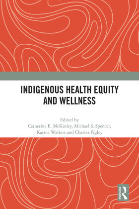 Mckinley / Spencer / Figley |  Indigenous Health Equity and Wellness | Buch |  Sack Fachmedien