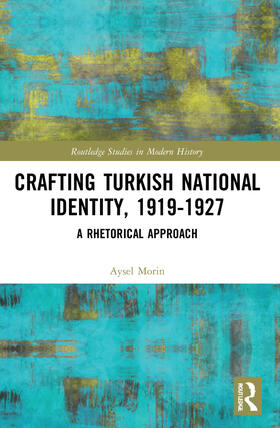 Morin |  Crafting Turkish National Identity, 1919-1927 | Buch |  Sack Fachmedien