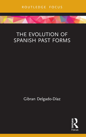 Delgado-Diaz / Delgado-Díaz |  The Evolution of Spanish Past Forms | Buch |  Sack Fachmedien