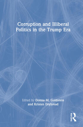 Goldstein / Drybread |  Corruption and Illiberal Politics in the Trump Era | Buch |  Sack Fachmedien