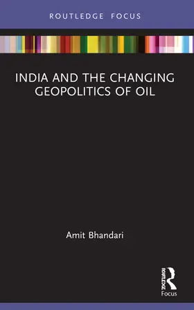 Bhandari |  India and the Changing Geopolitics of Oil | Buch |  Sack Fachmedien