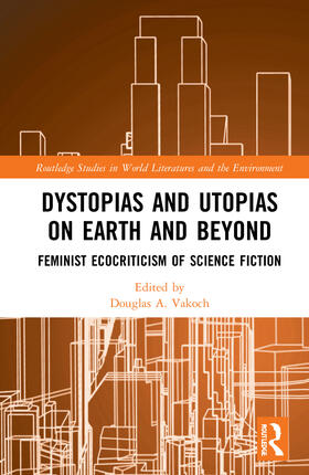 Vakoch |  Dystopias and Utopias on Earth and Beyond | Buch |  Sack Fachmedien