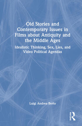 Berto |  Old Stories and Contemporary Issues in Films about Antiquity and the Middle Ages | Buch |  Sack Fachmedien