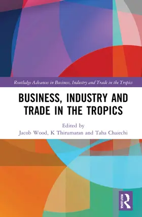 Chaiechi / Wood / Thirumaran |  Business, Industry, and Trade in the Tropics | Buch |  Sack Fachmedien