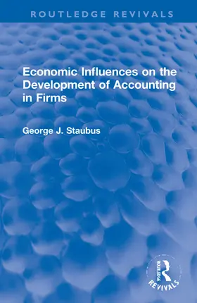 Staubus |  Economic Influences on the Development of Accounting in Firms | Buch |  Sack Fachmedien