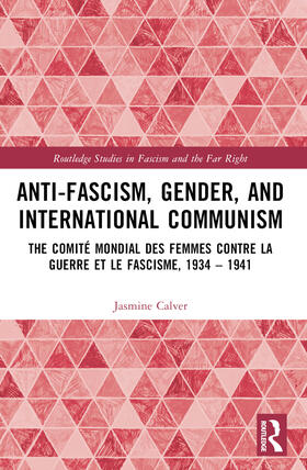 Calver |  Anti-Fascism, Gender, and International Communism | Buch |  Sack Fachmedien