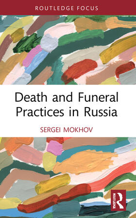 Mokhov |  Death and Funeral Practices in Russia | Buch |  Sack Fachmedien