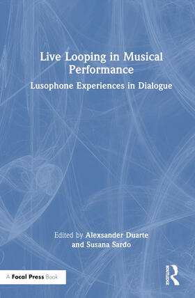 Duarte / Sardo |  Live Looping in Musical Performance | Buch |  Sack Fachmedien