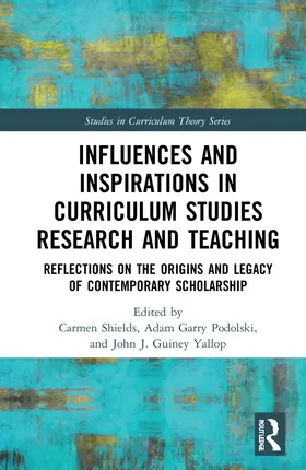 Guiney Yallop / Shields / Podolski |  Influences and Inspirations in Curriculum Studies Research and Teaching | Buch |  Sack Fachmedien